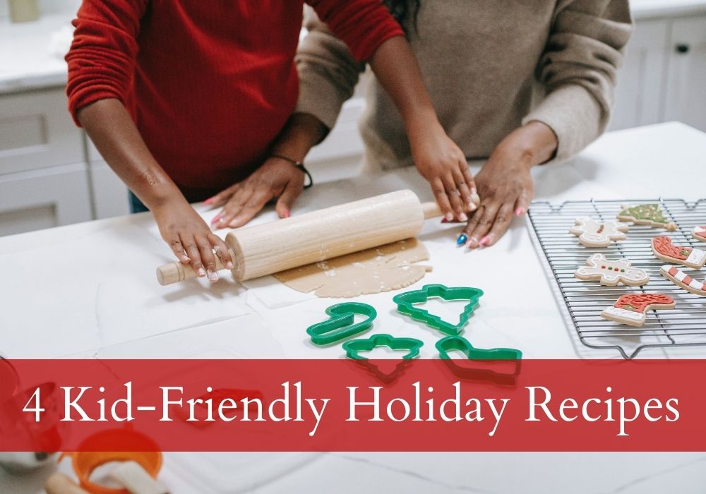 4 Kid-Friendly Holiday Recipes