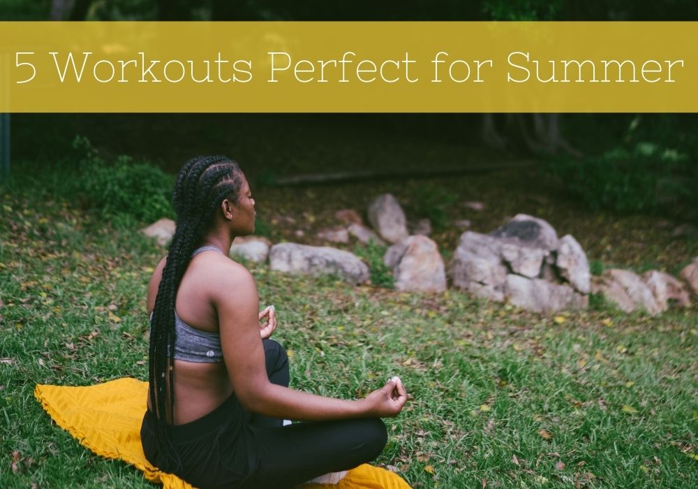 5 Workouts Perfect for Summer