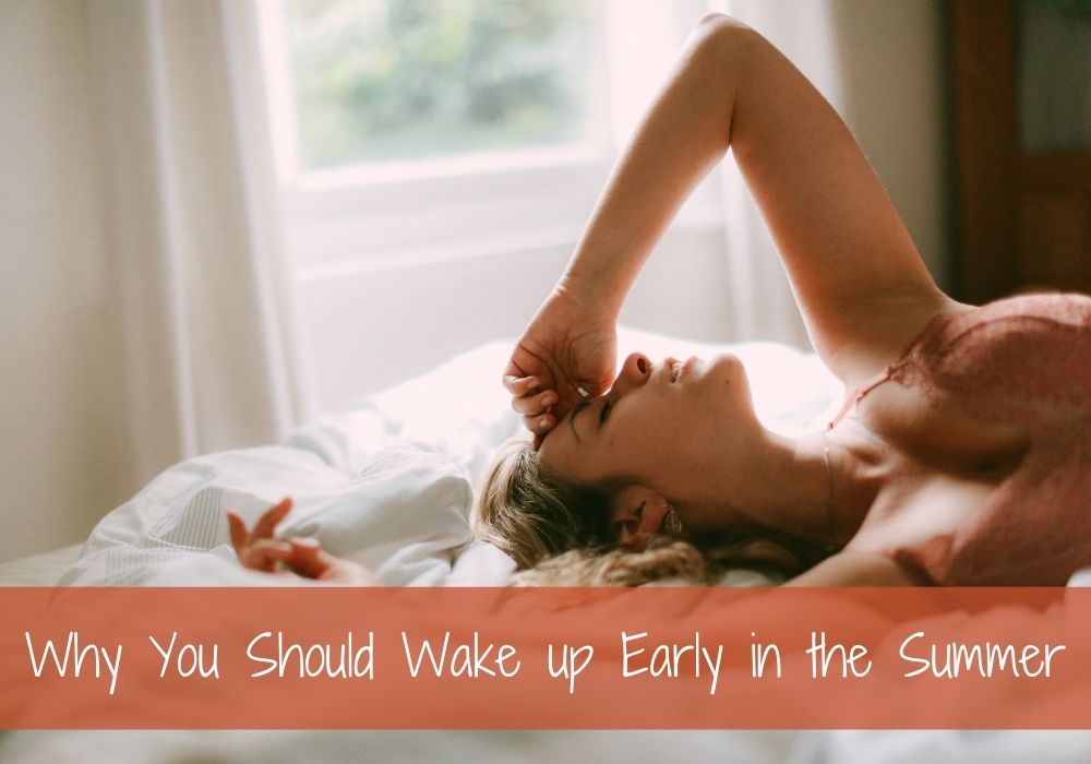 Why You Should Wake up Early in the Summer