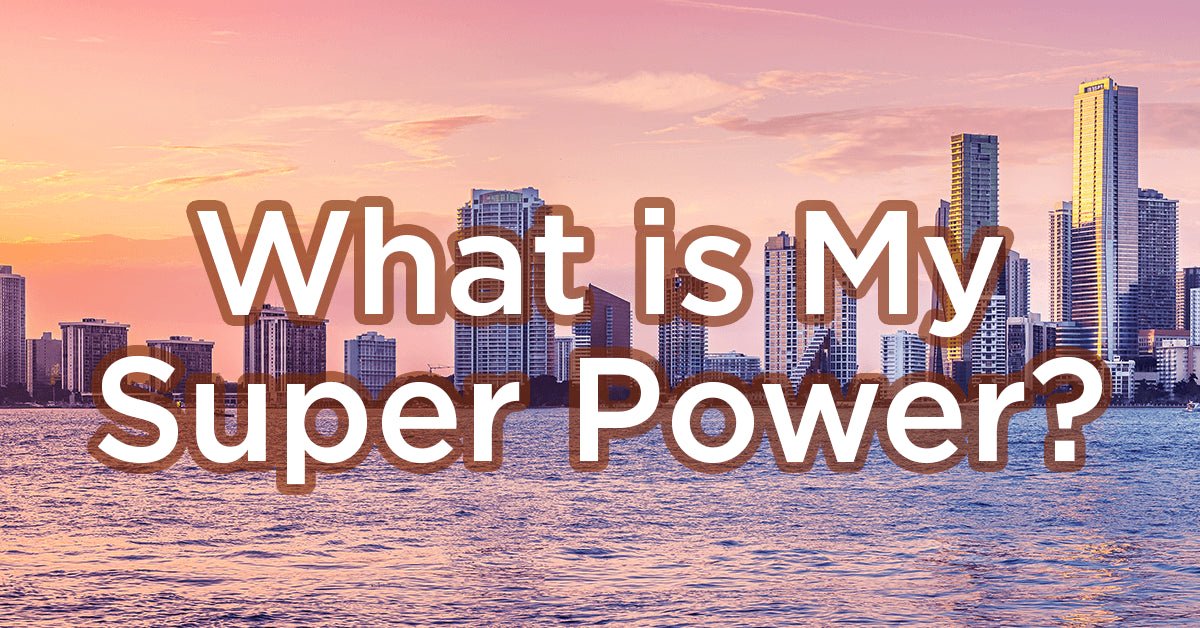 What Is My Super Power?