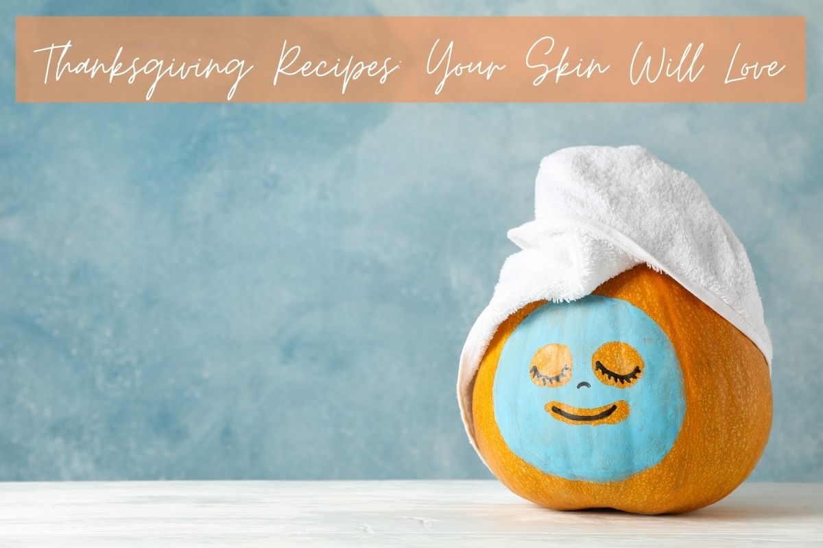 Thanksgiving Recipes Your Skin Will Love!