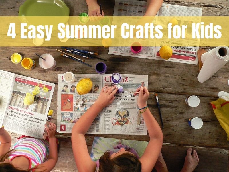 4 Easy Summer Crafts for Kids