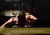 4 Date Night Recipes