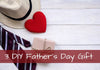 3 DIY Gifts for Father's Day