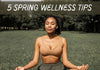 5 Spring Wellness Tips