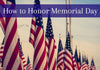 How to Honor Memorial Day