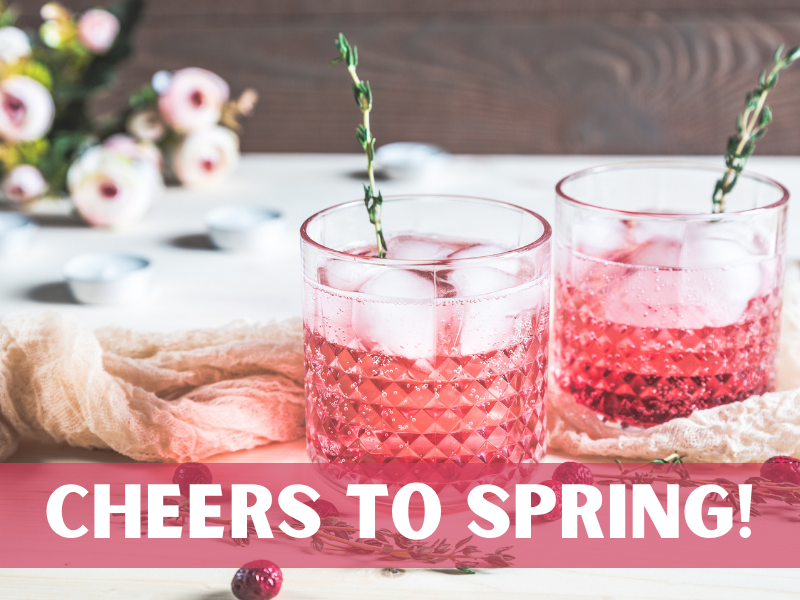 Cheers to Spring!