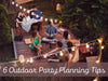 6 Outdoor Party Planning Tips