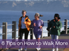 6 Tips on How to Walk More