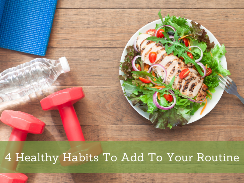4 Healthy Habits To Add To Your Routine
