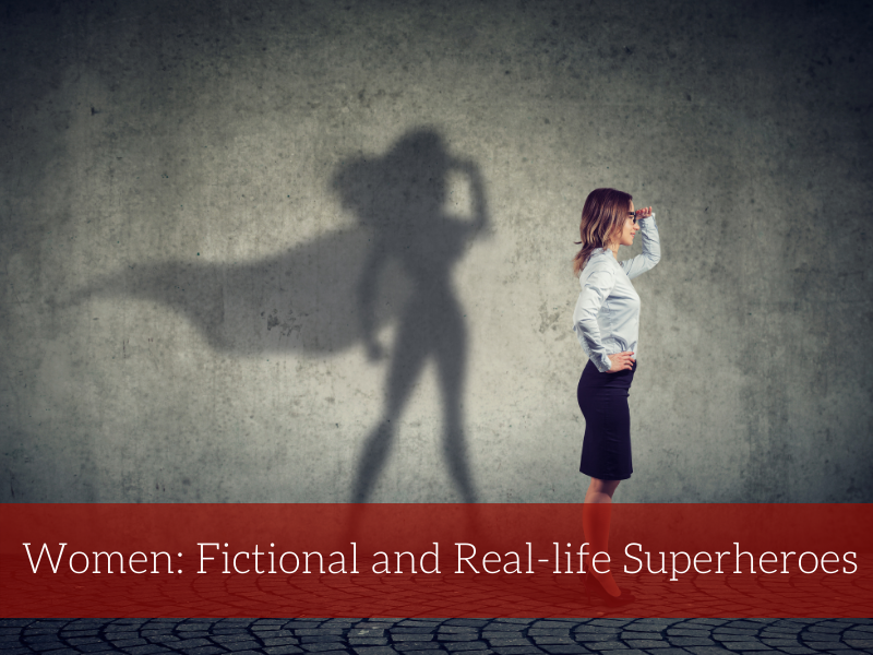 Women: Fictional and Real-life Superheroes