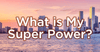 What Is My Super Power?