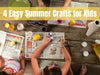 4 Easy Summer Crafts for Kids