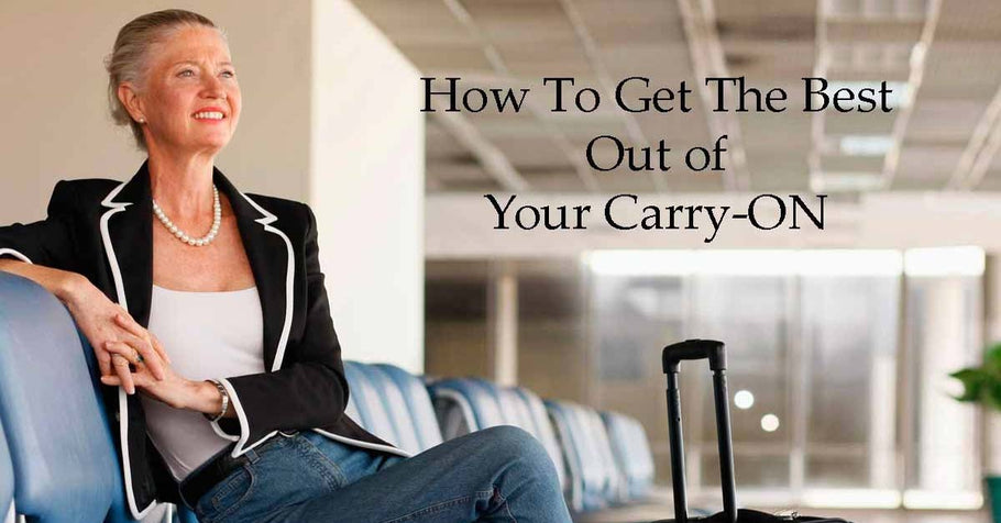 How To Get The Best Out of Your Carry-On