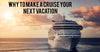 10 Reasons A Cruise Will Be Your Best Vacation